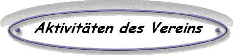Aktivit�ten des Vereins